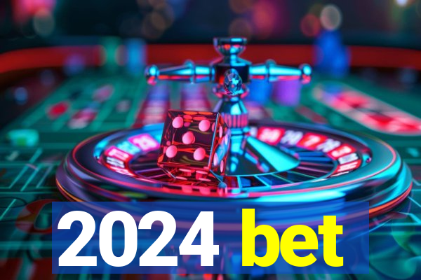 2024 bet